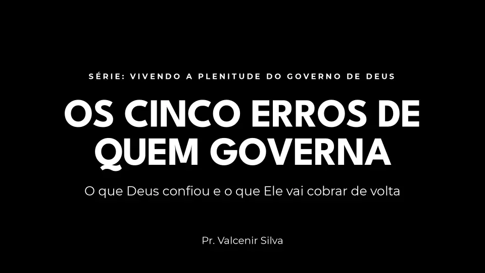 Slides de Os Cinco Maiores Erros de Quem Governa o que Deus Confiou, página 1 de 9